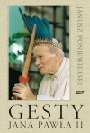 Gesty Jana Pawła II - Janusz Poniewierski