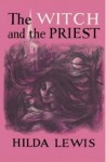 The Witch and the Priest - Hilda Lewis, Alison Weir