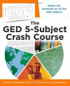 The Complete Idiot's Guide to the GED 5-Subject Crash Course - Del Franz, Phyllis Dutwin, Richard Ku, Kathleen Peno, Courtney Mayer