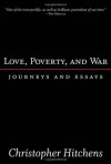 Love, Poverty, and War: Journeys and Essays (Nation Books) - Christopher Hitchens