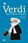 Tutti i libretti d'opera (eNewton Classici) (Italian Edition) - Giuseppe Verdi, P. Mioli