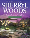 Catching Fireflies (A Sweet Magnolias novel): 9 (A Sweet Magnolia Novel) - Sherryl Woods