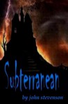 Subterranean - John Stevenson