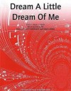 Dream A Little Dream Of Me (Piano/Vocal/Chords) - Gus Kahn, Walter Schwandt, Fabian Andre