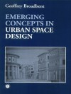 Emerging Concepts in Urban Space Design - Geoffrey Broadbent, Geoffrey Broadbent