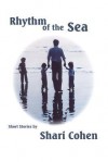 Rhythm of the Sea: Short Stories by Shari Cohen - Shari Cohen