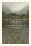 A Shark Going Inland Is My Chief: The Island Civilization of Ancient Hawai'i - Patrick Vinton Kirch