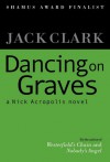 Dancing on Graves (Nick Acropolis, #3) - Jack Clark