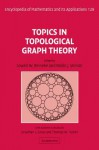 Topics in Topological Graph Theory - Lowell W. Beineke, Robin J. Wilson, Jonathan L. Gross