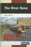 The River Nene: A Guide for River Users - Iain Smith