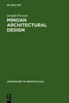 Minoan Architectural Design: Formation and Signification - Donald Preziosi