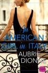 An American Girl in Italy: HarperImpulse Contemporary Romance - Aubrie Dionne