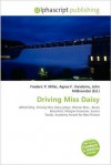 Driving Miss Daisy - Agnes F. Vandome, John McBrewster, Sam B Miller II