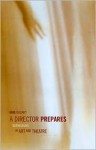 A Director Prepares: Seven Essays on Art and Theatre - Anne Bogart