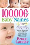 100,000+ Baby Names: The Most Complete, Fascinating, and Helpful Name Book You Can Find - Bruce Lansky