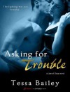 Asking for Trouble - Tessa Bailey, Alice Chapman