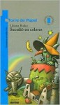 Sucedió en colores - Liliana Bodoc