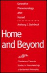 Home and Beyond: Generative Phenomenology after Husserl - Anthony Steinbock