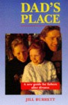 Dad's Place: A New Guide for Fathers After Divorce - Jill Burrett