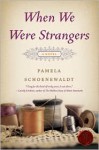 When We Were Strangers - Pamela Schoenewaldt