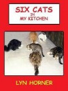 Six Cats in My Kitchen - Lyn Horner