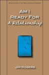 Am I Ready For A Relationship (Relationship Series) - Jim Rogers