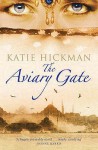 The Aviary Gate - Katie Hickman