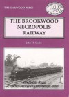 The Brookwood Necropolis Railway - John Clarke