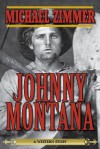 Johnny Montana: A Western Story - Michael Zimmer