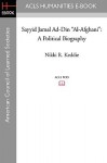 Sayyid Jamal Ad-Din "Al-Afghani": A Political Biography - Nikki R. Keddie