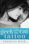 Geek with the Cat Tattoo  - Theresa Weir