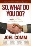 So What Do YOU Do: Discovering the Genius Next Door with One Simple Question - Joel Comm