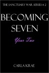 Becoming Seven: Year Two - Carla Krae