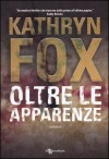 Oltre le apparenze - Kathryn Fox, S. Rega