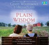 Plain Wisdom: An Invitation into an Amish Home and the Hearts of Two Women - Cindy Woodsmall, Miriam Flaud, Kimberly Farr, Cassandra Campbell