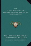 The Poems and Plays of William Vaughn Moody V2 the Poems and Plays of William Vaughn Moody V2: Prose Plays (1912) Prose Plays (1912) - William Vaughn Moody, John Matthews Manly