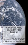 Goddess Past, Present, and Future - Tom Jacobs