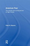 American Fear: The Causes and Consequences of High Anxiety - Peter N. Stearns