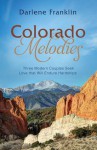 Colorado Melodies: Three Modern Couples Seek Love That Will Endure Hardships - Darlene Franklin