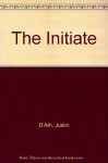 The Initiate - Justin D'Ath