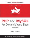 PHP and MySQL for Dynamic Web Sites, Fourth Edition: Visual QuickPro Guide (4th Edition) - Larry Ullman