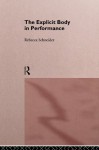 Explicit Body in Performance - Rebecca Schneider