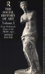 The Social History of Art: Volume 1: From Prehistoric Times to the Middle Ages - Arnold Hauser