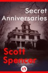 Secret Anniversaries - Scott Spencer