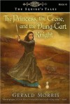 The Princess, the Crone, and the Dung-Cart Knight (The Squire's Tales, #6) - Gerald Morris