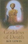 Goddess of Death - Roy Lewis