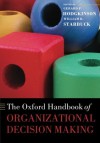The Oxford Handbook of Organizational Decision Making (Oxford Handbooks) - Gerard P. Hodgkinson, William H. Starbuck