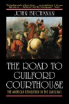 Road to Guilford Courthouse: The American Revolution in the Carolinas - John Buchanan