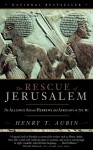 The Rescue of Jerusalem: The Alliance Between Hebrews and Africans in 701 BC - Henry Aubin