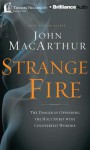 Strange Fire: The Danger of Offending the Holy Spirit with Counterfeit Worship - John F. MacArthur Jr.